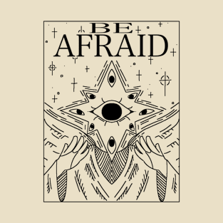 BE AFRAID ( light ver. ) T-Shirt