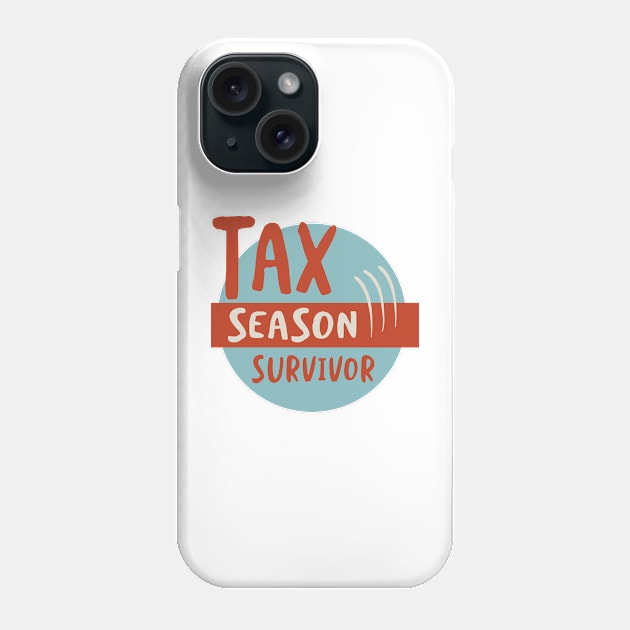 Funny Accounting Tax Season Survivor Phone Case by whyitsme