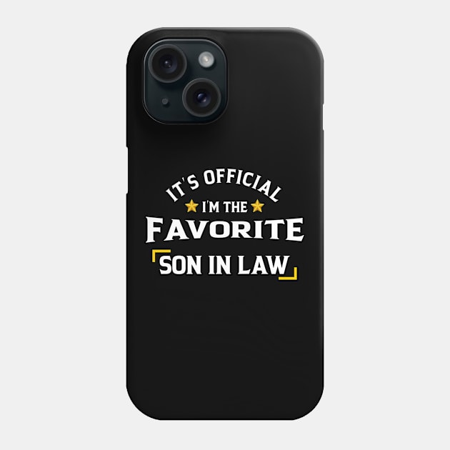 It's Official I'm The Favorite Son In Law Phone Case by anesanlbenitez