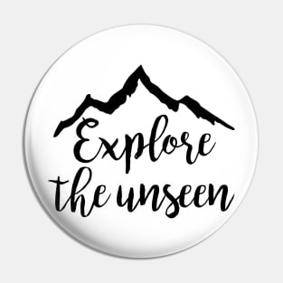 Explore the unseen Pin