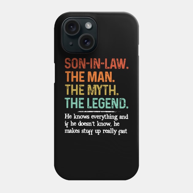 Son-in-law The Myth The Legend He Knows Everything Phone Case by Schoenberger Willard