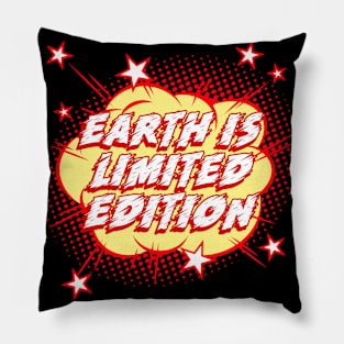 Earth is Limited Edition Earth Day Pillow