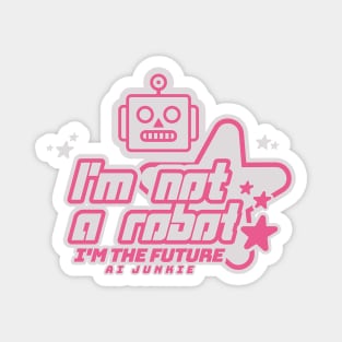 I'm not a Robot, I'm the Future Magnet