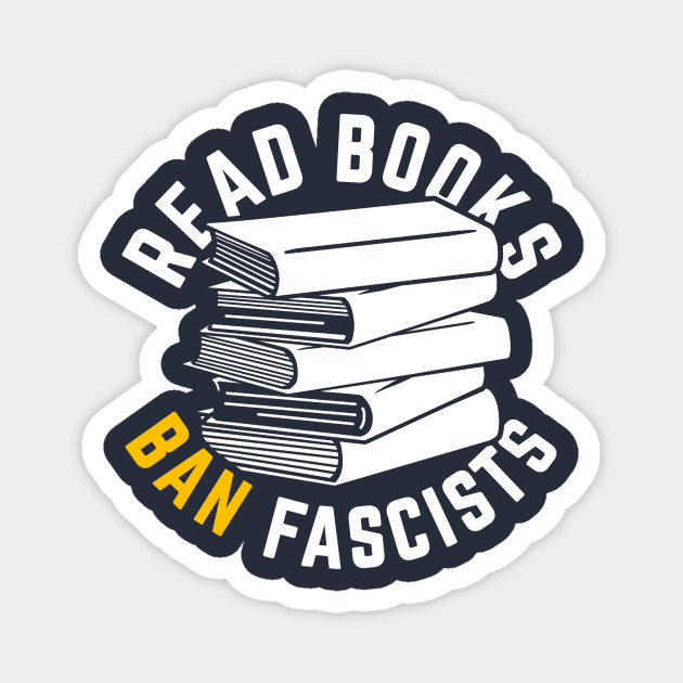 Read Books, Ban Fascists Not Books Magnet by Boots