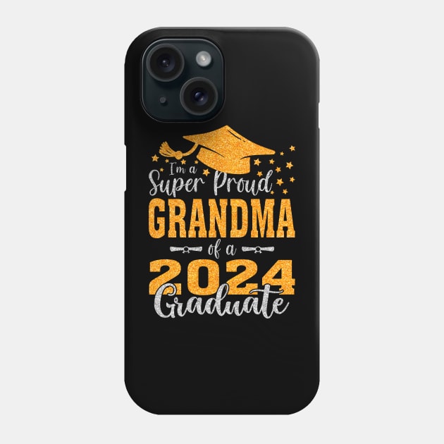 I'm A Super Proud Grandma Of A 2024 Graduate Phone Case by intelus