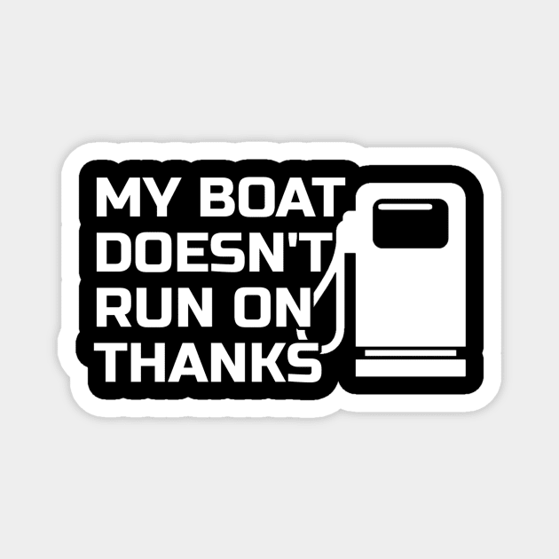 Boating My Boat Doesnt Run On Thanks Magnet by tiden.nyska