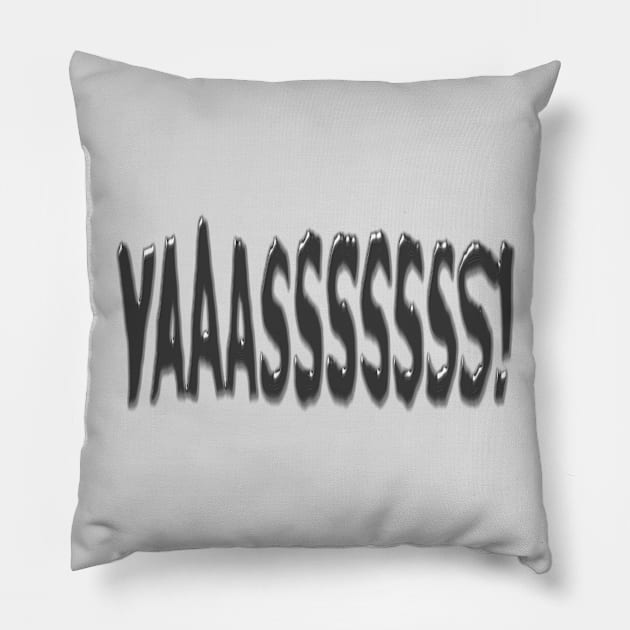 YAAASSSSSSS! Pillow by andersonartstudio