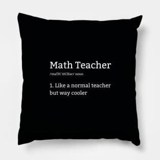 Math Teacher Is Like A Normal Teacher But Way Cooler Pillow