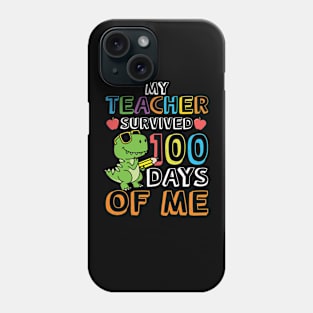 My Teacher Survived 100 Days of Me Phone Case