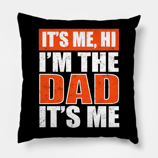 It's Me Hi I'm The Dad It's Me Funny For Dad Father's Day Pillow by Johnathan Allen Wilson