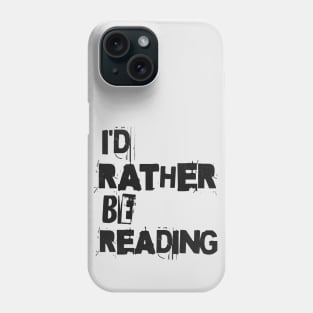 I'D RATHER BE READING - PUNK BLACK TEXT Phone Case