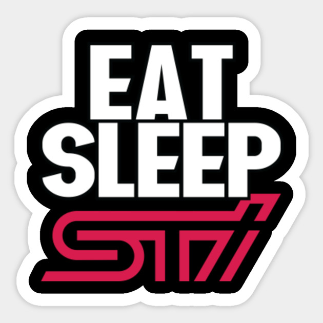Eat Sleep Sti Subaru Impreza Wrx Sti Jdm Car Design Subaru Sti Sticker Teepublic