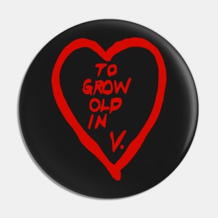 To grow old in-V Pin