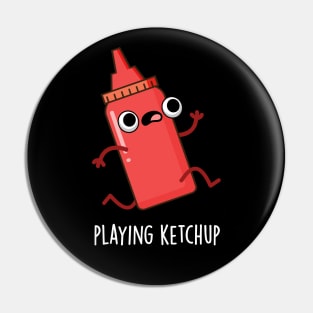 Playing Ketchup Cute Sauce Pun Pin