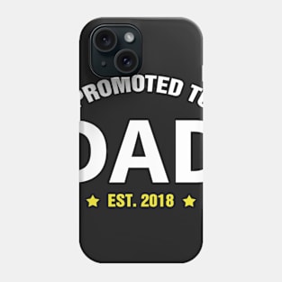 PROMOTED TO DAD EST 2018 gift ideas for family Phone Case