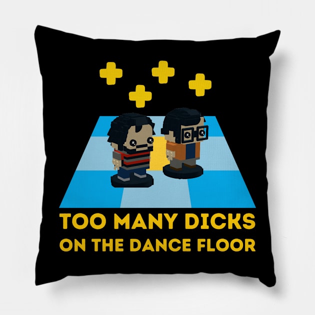 Too Many Dicks on the dancefloor Pillow by Teessential