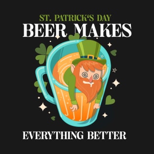 Beer Makes Everything Better T-Shirt