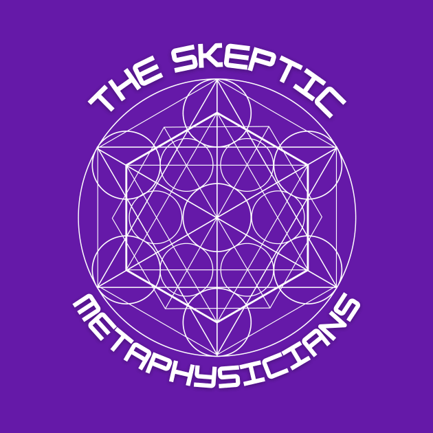 Skeptic Metaphysicians Sacred Geometry White by The Skeptic Metaphysicians