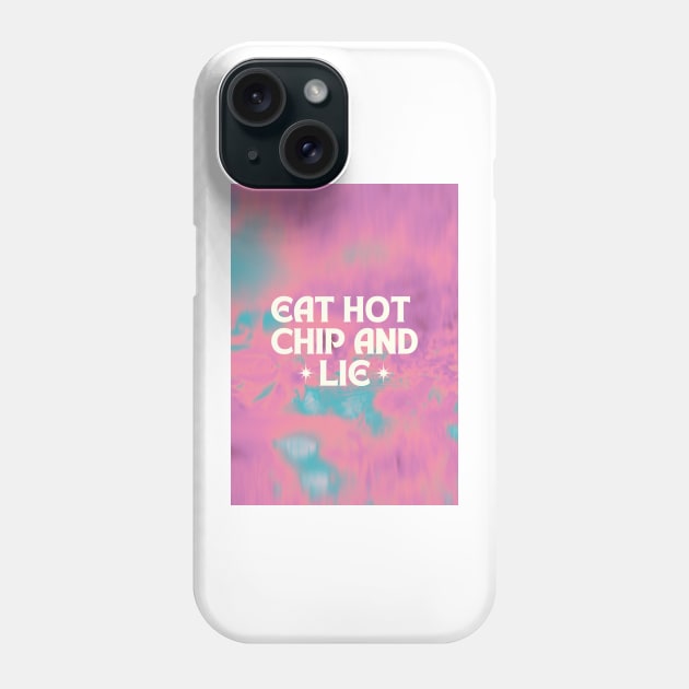 Eat hot chip and lie Phone Case by keiraillu