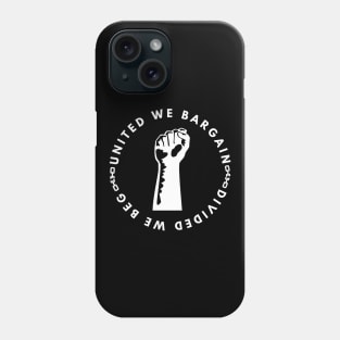 United We Bargain Divided We Beg - Raised Fist With White Text Circle Phone Case