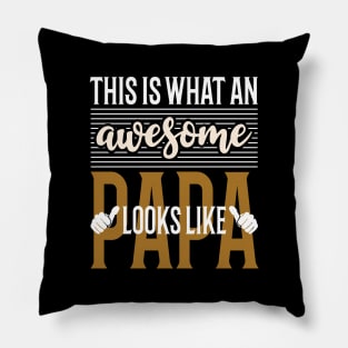 This is what an awesome Papa looks like Pillow