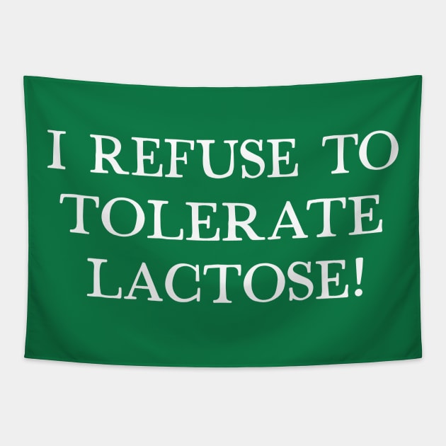 I Refuse To Tolerate Lactose - Humor Quote Design Tapestry by DankFutura