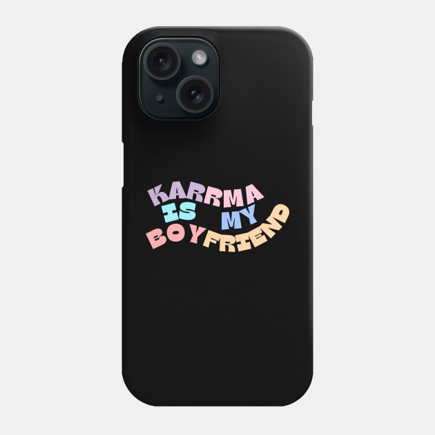Karma Is My Boyfriend, Karma Funny Phone Case by Royal7Arts