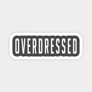 Overdressed Slogan Tee Magnet