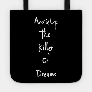 Anxiety: The Killer Of Dreams Tote