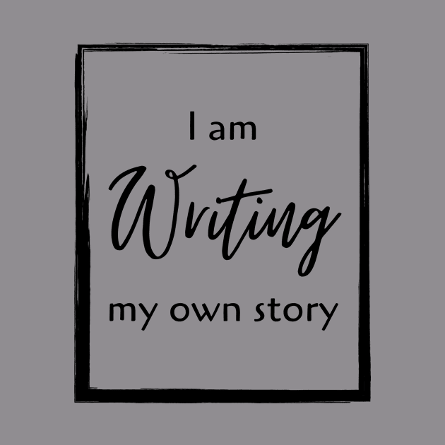 I am writing my own story by WhitC23Designs