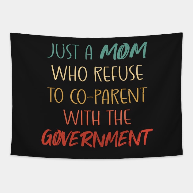 Just a Mom Who Refuse to Co-Parent With the Government / Funny Parenting Libertarian Mom / Co-Parenting Libertarian Saying Gift Tapestry by WassilArt