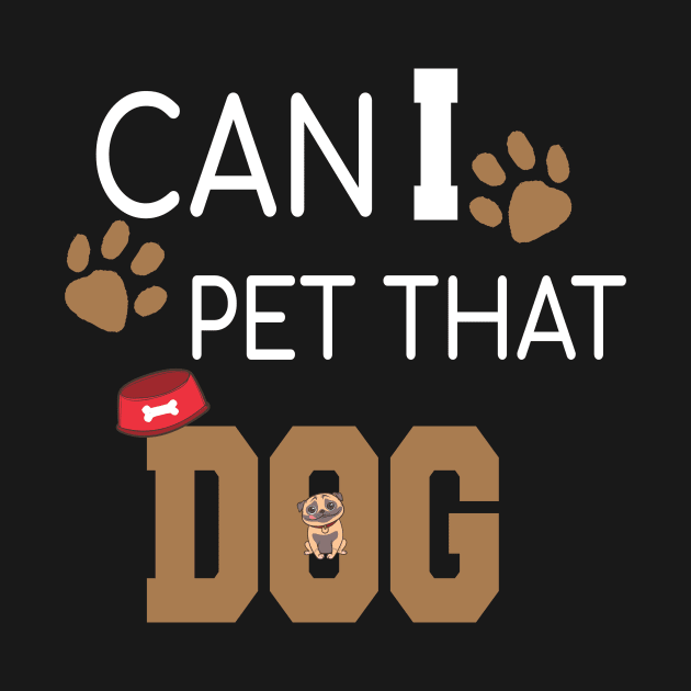 Can I Pet That Dog? Gift for a Dog Lover by StrompTees