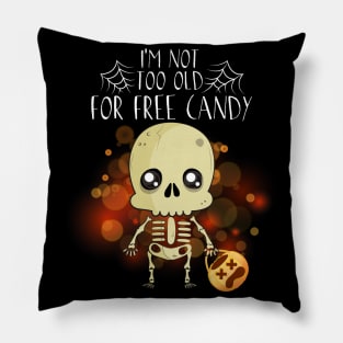 I'm Not Too Old For Free Candy T Shirt Skeleton Halloween Shirt Gifts Pillow