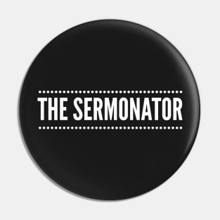 The Sermonator gift apparel Pin