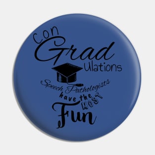 Congrats Speech Pathologists Have the Most Fun Pin