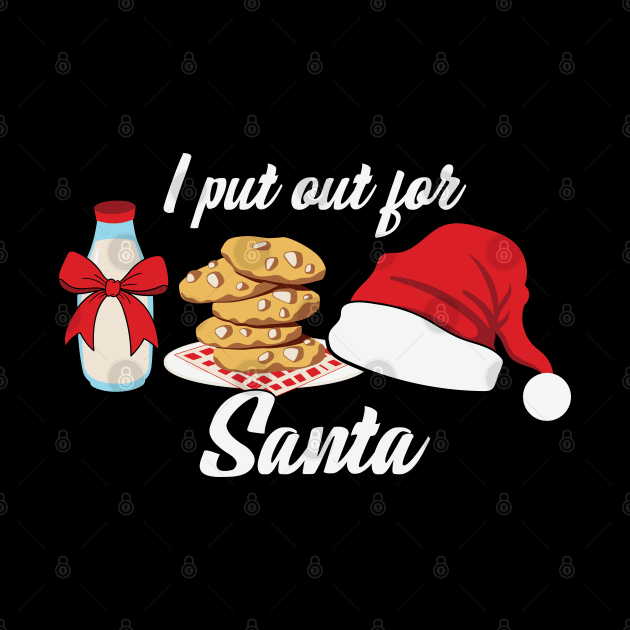 I Put Out For Santa by MZeeDesigns