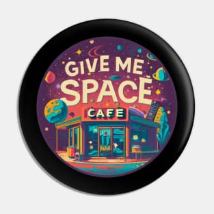 Give Me Space Cosmic Café Pin