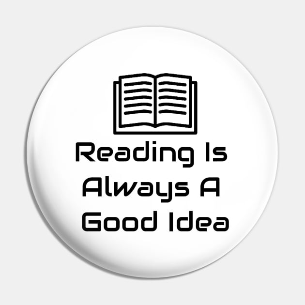 Reading Is Always A Good Idea Pin by Jitesh Kundra