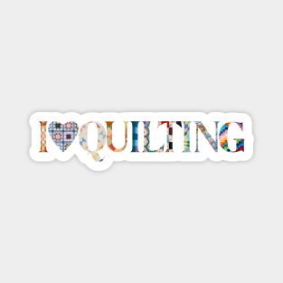 I Love Quilting Magnet