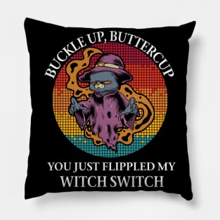 Cat Buckle up buttercup you just flippled my witch Pillow