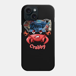 Don't Be Crabby Phone Case