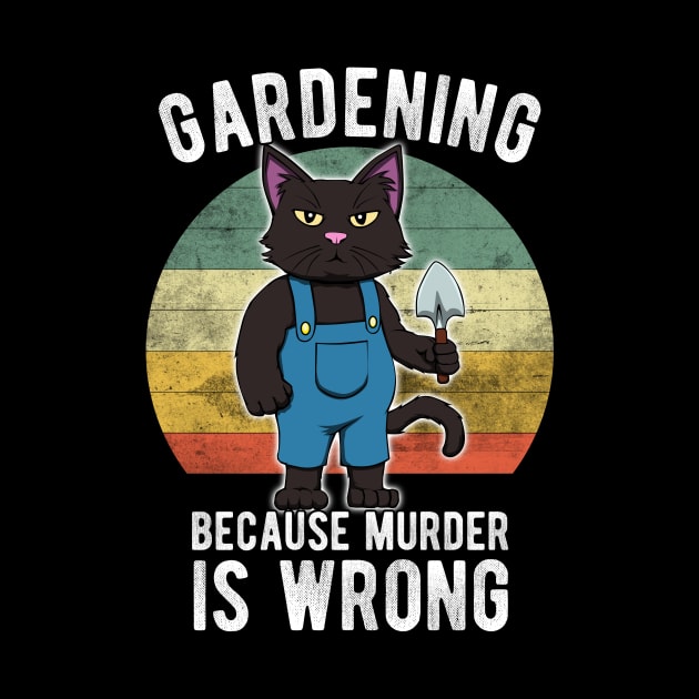 Gardener Cat Gardening because murder is wrong by MGO Design