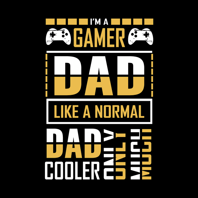 Gamer Dad Like A Normal Dad Only Cooler by JLE Designs