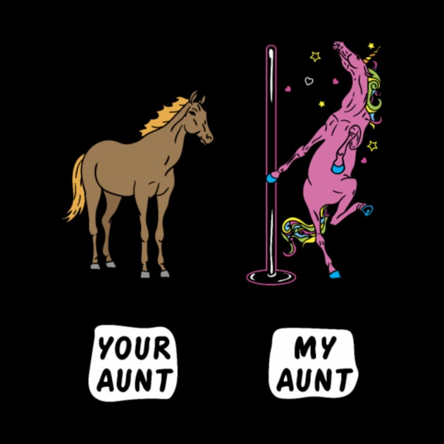 Your Aunt My Aunt Horse Unicorn Funny T-Shirt- by Xizin Gao