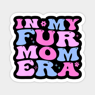 Retro In My Fur Mom Era Cat Dog Fur Mom Mother's Day Magnet