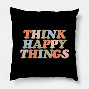 Think Happy Things in orange pink green and pastel blue Pillow