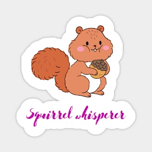 Squirrel whisperer Magnet