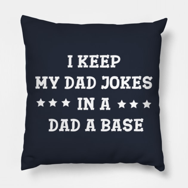 I Keep My Jokes In A Dad-A-Base Pillow by ALLAMDZ