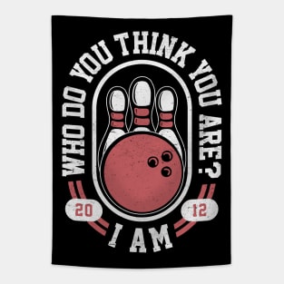 Who Do You Think You Are? I Am - Funny Bowling Meme Tapestry