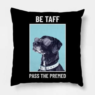 Be Taff Pass The Premed - Medical Student in Medschool Pillow